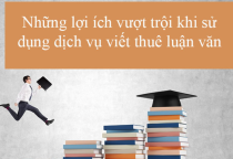 DỊCH VỤ VIẾT THUÊ LUẬN VĂN THẠC SĨ, LUẬN VĂN CAO HỌC GIÁ RẺ – UY TÍN – CHẤT LƯỢNG
